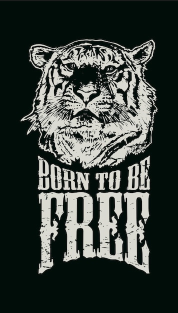 Tiger T-shirt ontwerp tijger hoofd kunst Geboren om vrij te zijn tijger