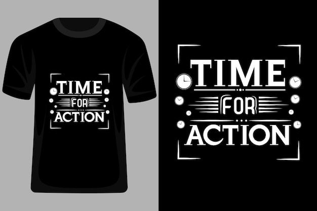 Time for Action Quotes Typography T Shirt Design