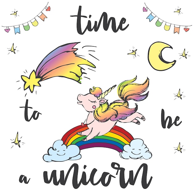 Vector time to be unicorn print design isolated on white background hand drawn vector illustration