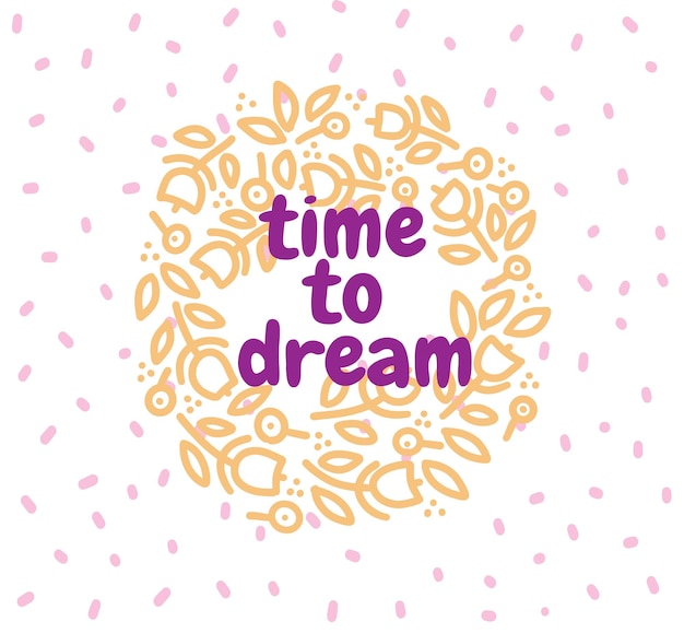 Time to dream hand lettering inscription positive quote to greeting card on color pastel background