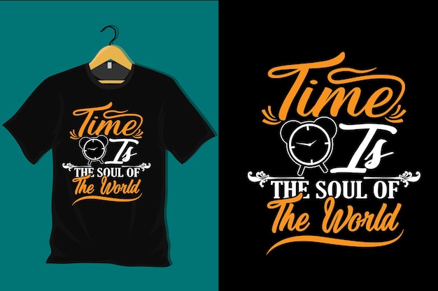 Time is the Soul of the World T Shirt Design