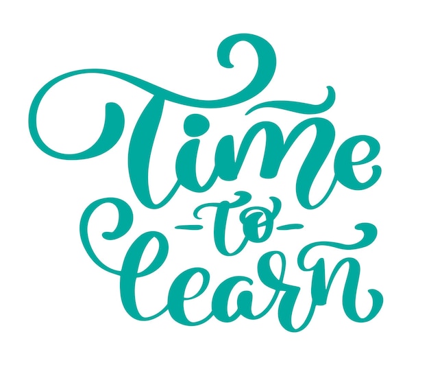 Time to learn Vector vintage text hand drawn lettering phrase Ink illustration Modern brush