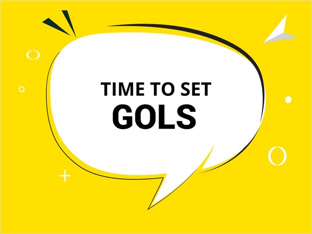 Time to set goals speech bubble text banner and poster vector illustration