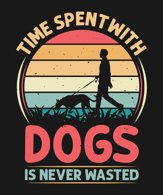 Vettore il tempo trascorso con i cani non è mai sprecato design di t-shirt per cani vintage