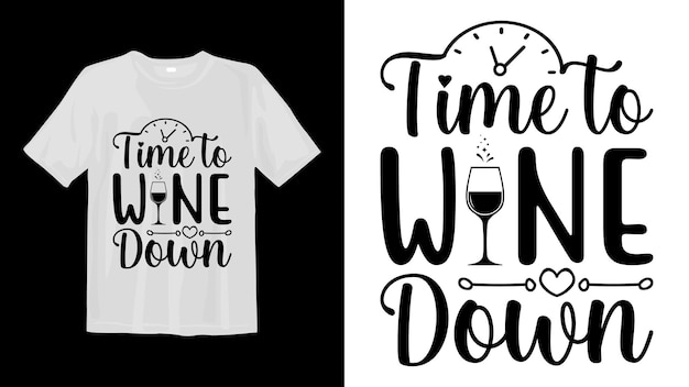 Vector time to wine down svg t shirt