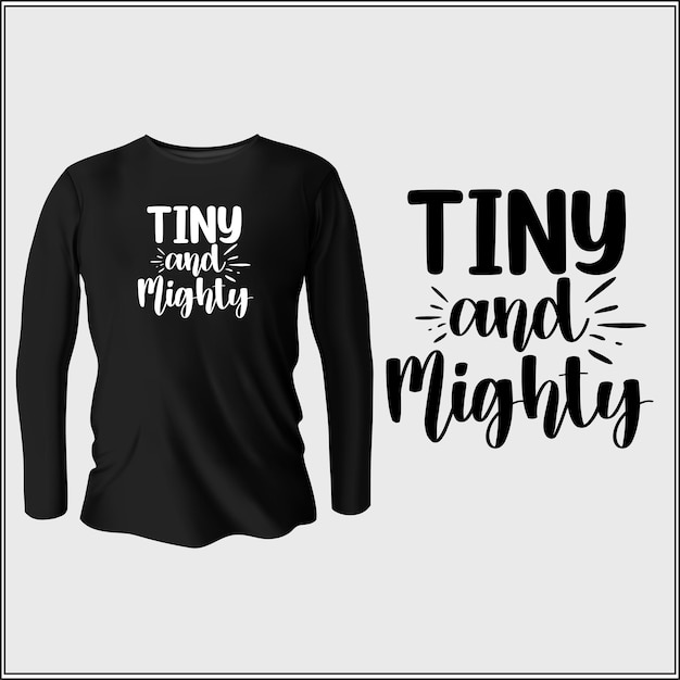 Vector tiny and mighty t-shirt design with vector