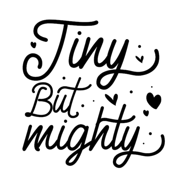 Tiny but mighty Typography Premium Vector Design quote template