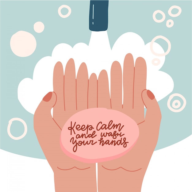 Vector tip to reduce the risk of infection. lettering quote on soap - keep calm and wash your hands. two hands in a foam under a mash of tap water.