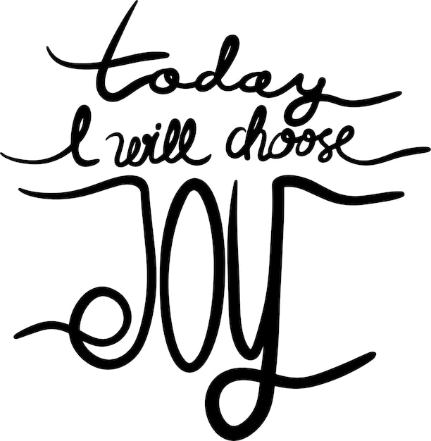 Vector tipography lettering today i will choose joy