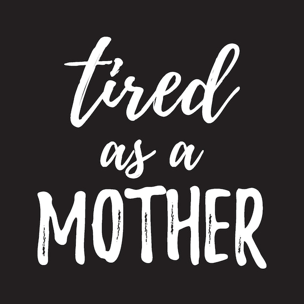 Tired As A Mother Christian T shirt Design Vector,  mothers day