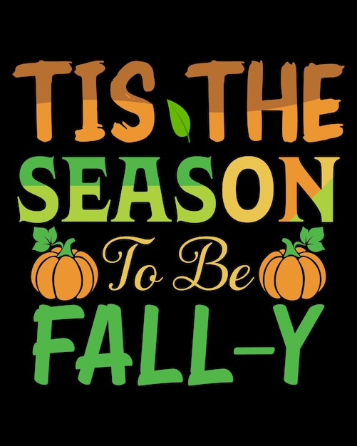 Tis the season to be fally tshirt design