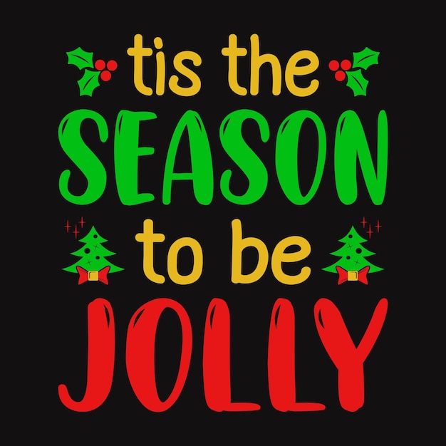 Tis the season to be jolly - Christmas quotes typographic design vector