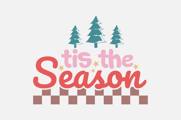 Tis the Season Christmas Typography T shirt design