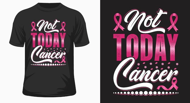 Not today Cancer quote typography design vector