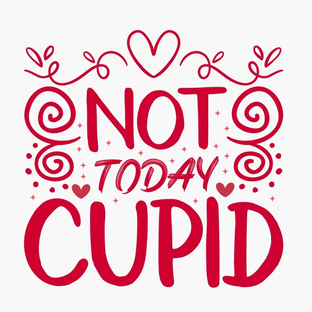 Not today cupid Typography Clipart illustration