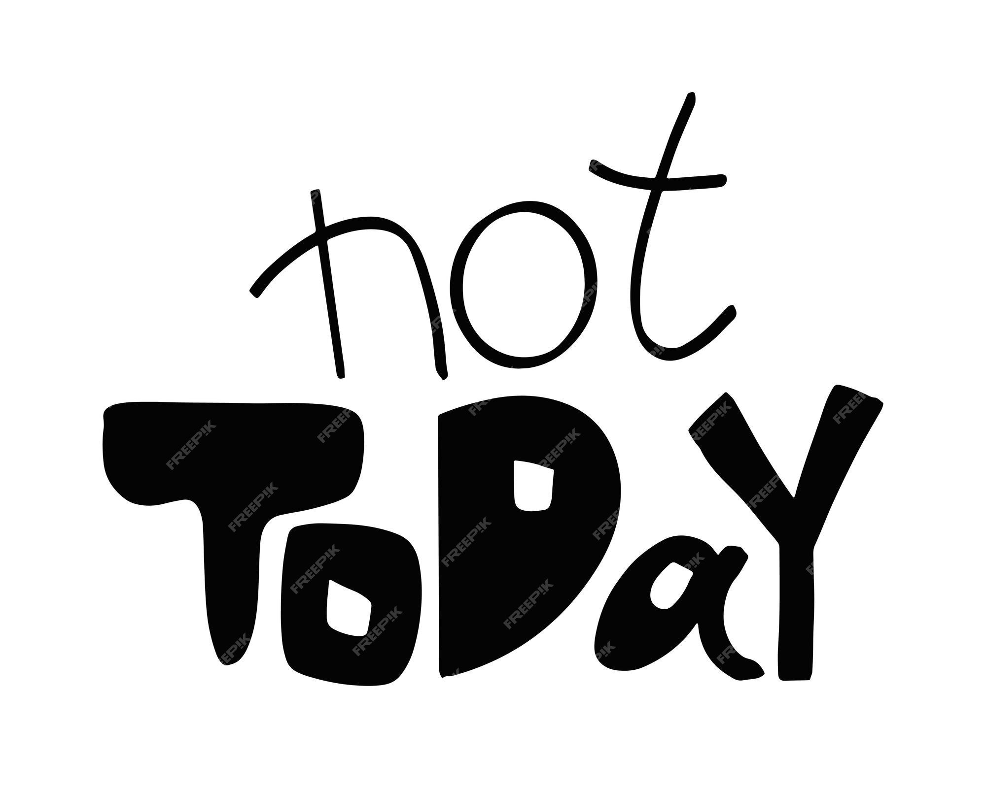 Not Today Lettering Phrases Not Today Stock Vector (Royalty Free)  1546668026