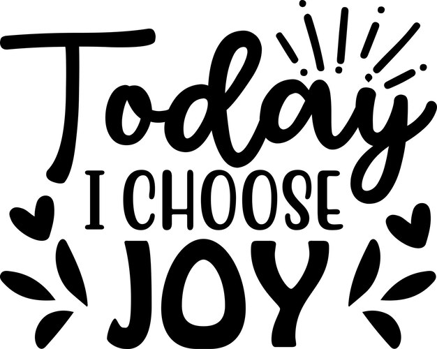 Today I Choose Joy 1