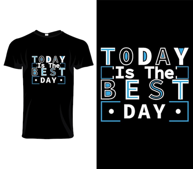 Today is the best day t-shirt design