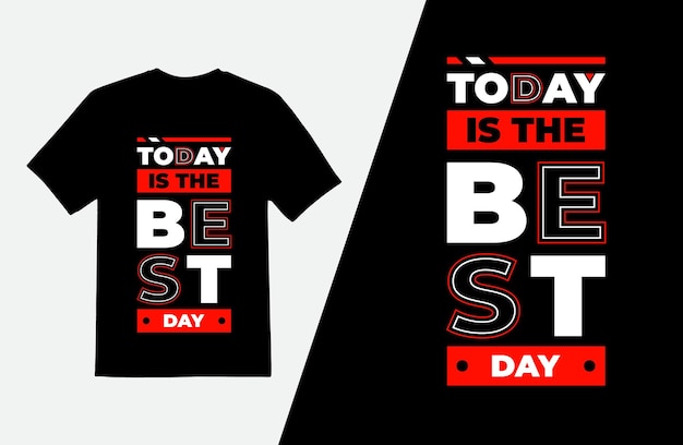 Today is the best typography t shirt design, Modern quotes t-shirt design