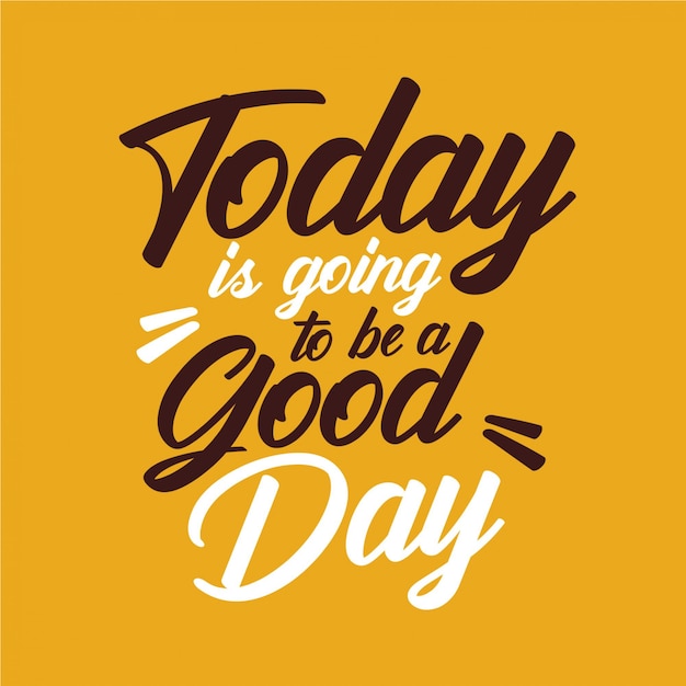 Today is going to be a good day - typography