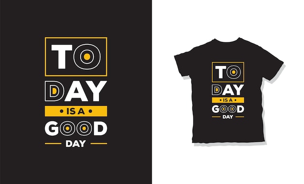 today is a good day for a day t-shirt design