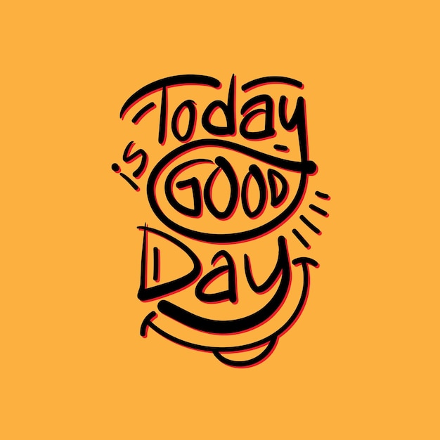 Vector today is good day hand written lettering on yellow background inspirational motivation quote