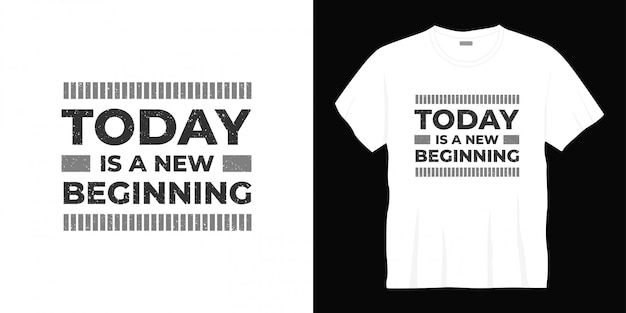 Today is a new beginning typography t-shirt design