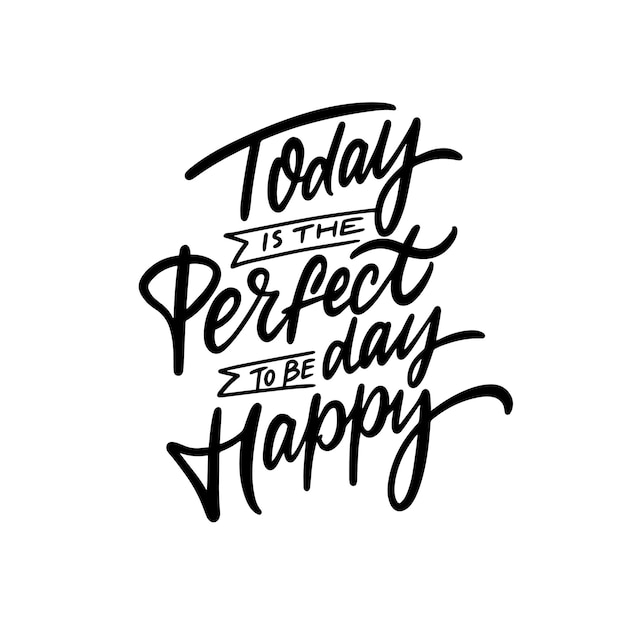 Premium Vector | Today is a perfect day to be happy black color ...