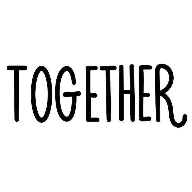 Together inscription Handwriting lettering text banner together conception Hand drawn vector art