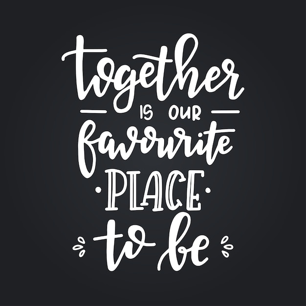 Together is onze favoriete plek om te zijn handgetekende typografie poster. conceptuele handgeschreven zin home and family, handgeschreven kalligrafisch ontwerp. belettering.