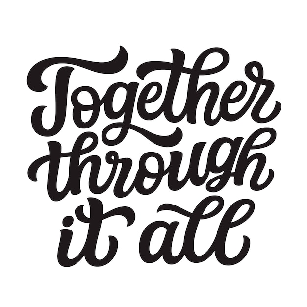 Together through it all Hand lettering