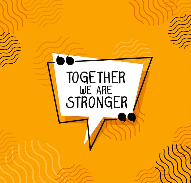 Together we are stronger quote  