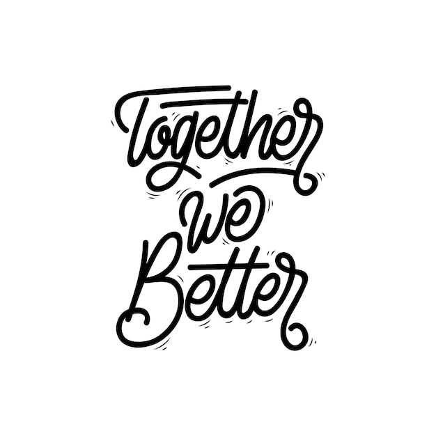 Vector together we better hand lettering