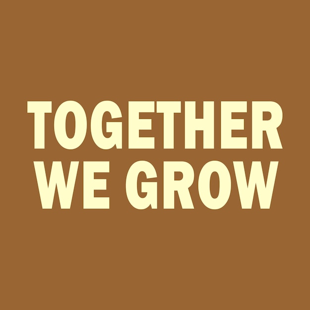 Vector together we grow typographic slogan for t-shirt prints, posters and other uses.