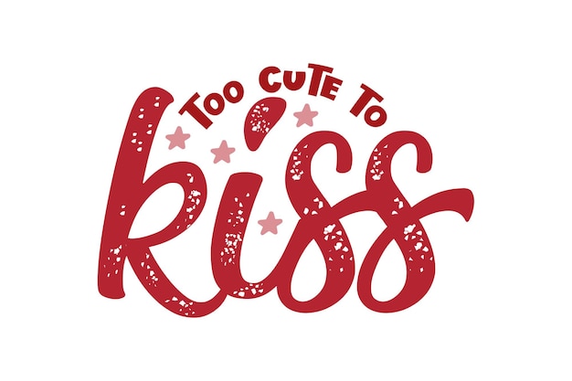 Too cute to kiss svg