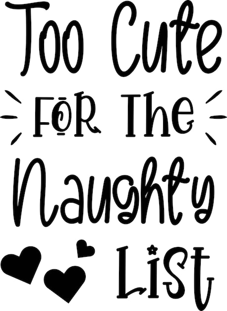 Vettore troppo carino per the naughty list lettering e citazione illustrazione