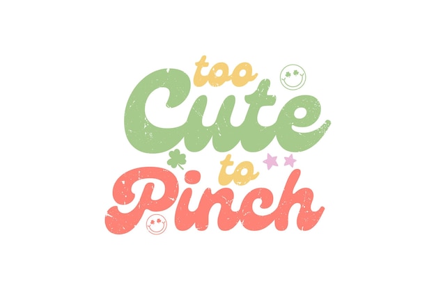 Too Cute to Pinchレトロセントパトリックの日タイポグラフィーTシャツデザイン