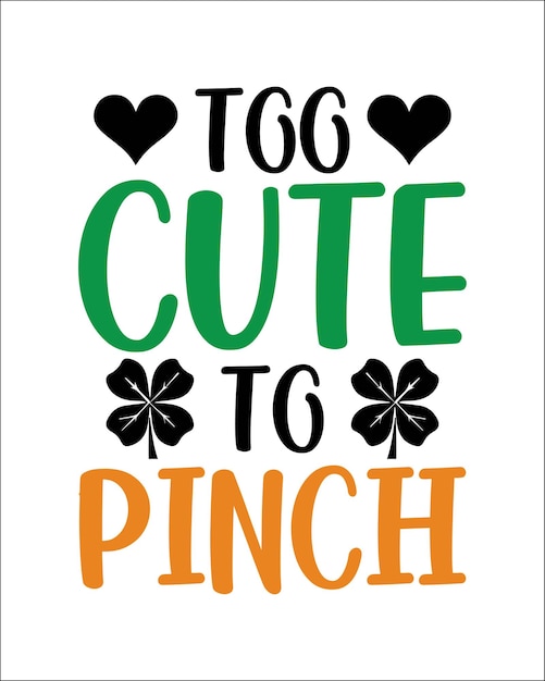 Vector too cute to pinch st. patrick's day typography t-shirt design