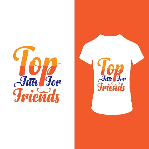 Vector top fan for friends t shirt design