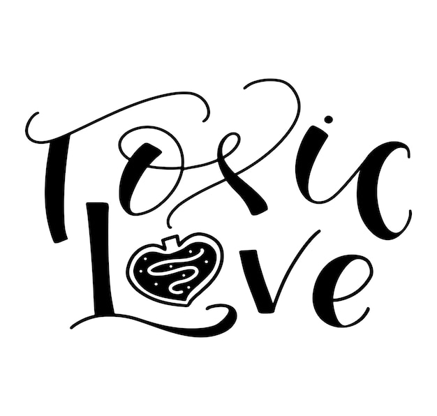 Toxic love Black text isolated on white background