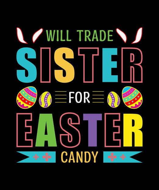 Vector trade sister for easter candy quotes t shirt design