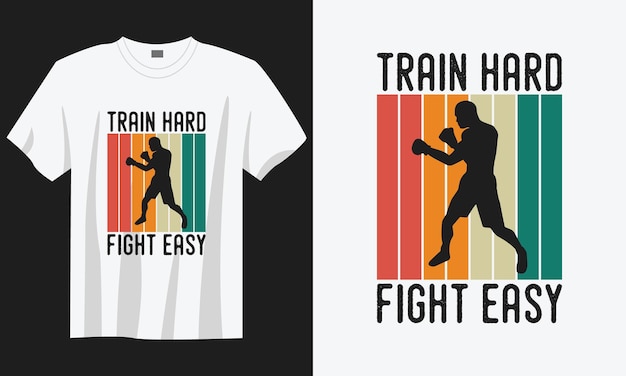 Train hard fight easy vintage typography boxing tshirt design illustration