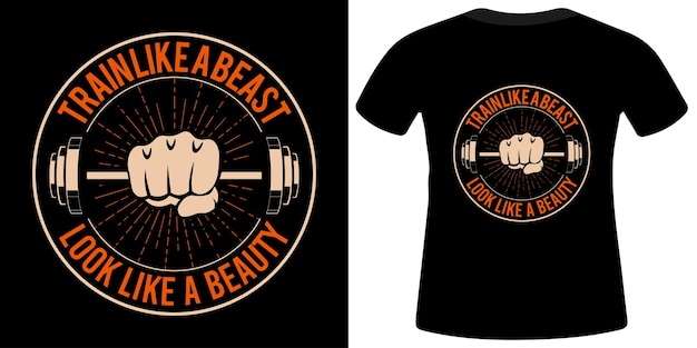 Train like a beast look like a beauty t shirt design