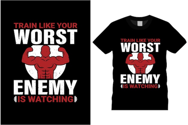 Vector train like your worst enemy is watching t shirt design