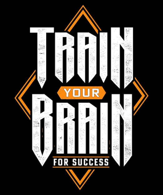 Train your brain for success, Typography t-shirt graphics and merchandise design