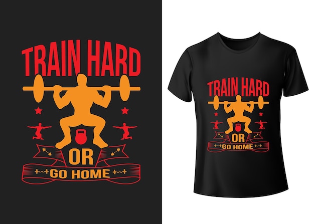 trainen in de sportschool Train hard of ga naar huis t-shirtontwerp