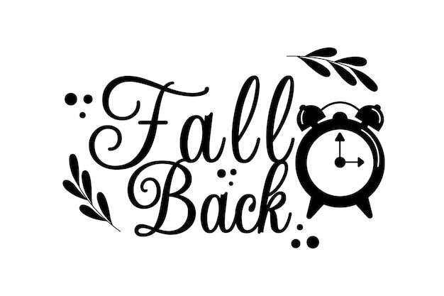Transition to wintertime black and white Lettering Fall back