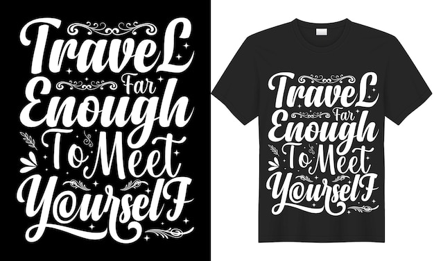 Vector travel far enough you meet yourself t-shirt design. adventure inspirational quote design