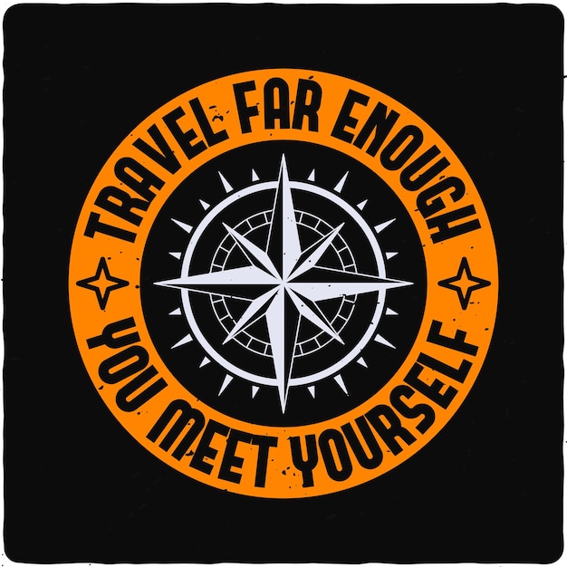 Travel far enough you meet yourself typography Tshirt Design Premium Vector