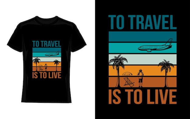 Vector to travel is to live travel tshirt design